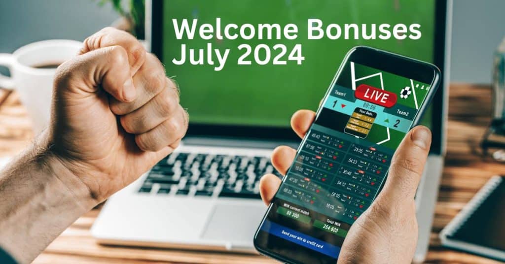 Welcome Bonuses July 2024